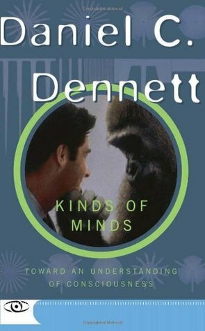 Kinds of Minds: Towards an Understanding of Consciousness by Daniel C. Dennett