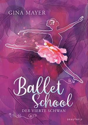 Ballet School - Der vierte Schwan by Gina Mayer