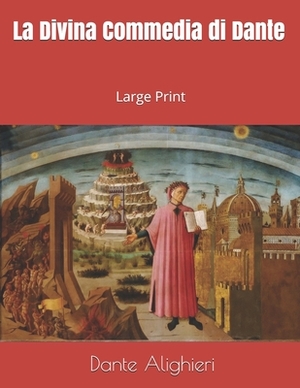 La Divina Commedia di Dante: Large Print by Dante Alighieri