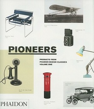 Pioneers, Products From Phaidon Design Classics by Phaidon Press