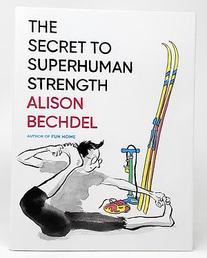 The Secret to Super Human Strength by Alison Bechdel