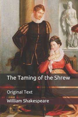 The Taming of the Shrew: Original Text by William Shakespeare