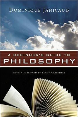 A Beginner's Guide to Philosophy by Dominique Janicaud