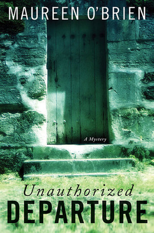 Unauthorized Departure: A Mystery by Maureen O'Brien