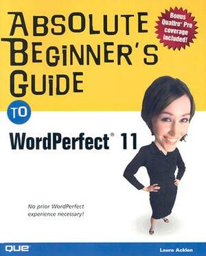 Absolute Beginner's Guide to WordPerfect 11 by Ernest Adams