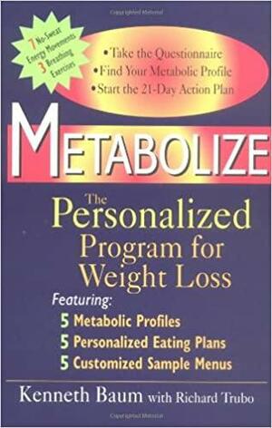 Metabolize: The Personalized Program for Weight Loss by Kenneth Baum, Richard Trubo