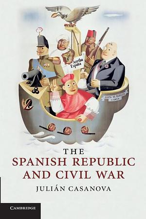 The Spanish Republic and Civil War by Julián Casanova