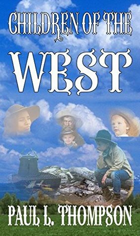 Children of the West by Paul L. Thompson