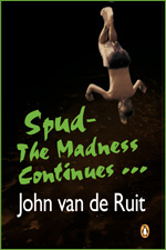 Spud: The Madness Continues by John van de Ruit