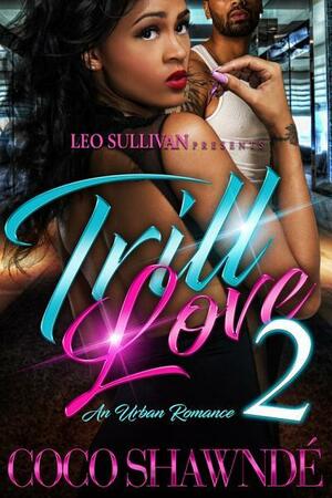 Trill Love 2 by Coco Shawnde