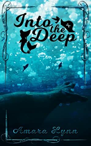 Into the Deep by Amara Lynn
