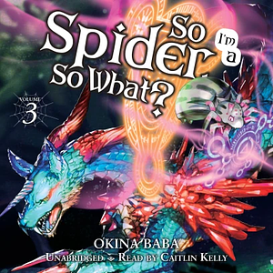 So I'm a Spider, So What?, Vol. 3 by Okina Baba