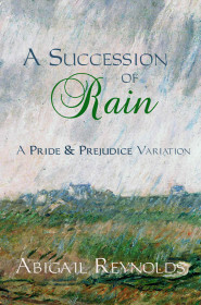 A Succession of Rain by Abigail Reynolds