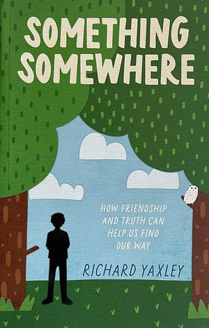 Something Somewhere by Richard Yaxley