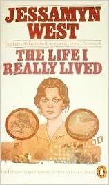 The Life I Really Lived by Jessamyn West