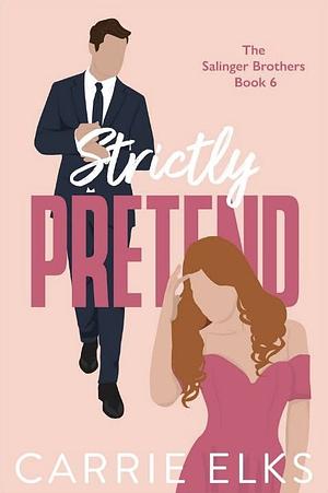 Strictly Pretend by Carrie Elks