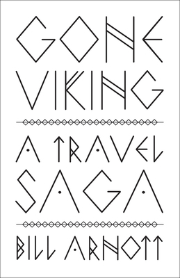 Gone Viking: A Travel Saga by Bill Arnott