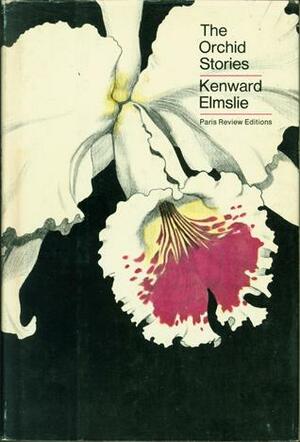 The Orchid Stories by Kenward Elmslie