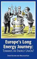 Europe's Long Energy Journey: Towards an Energy Union? by Malcolm Keay, David Buchan