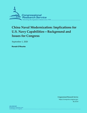 China Naval Modernization: Implications for U.S. Navy Capabilities-Background and Issues for Congress by Ronald O'Rourke