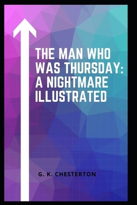 The Man Who Was Thursday: a Nightmare Illustrated by G.K. Chesterton