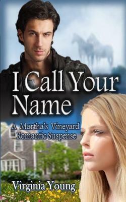 I Call Your Name: A Martha's Vineyard Romantic Suspense by Virginia Young
