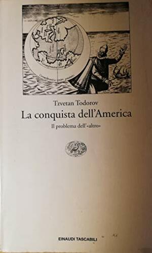 La conquista dell'America. Il problema dell'«altro» by Tzvetan Todorov, Pier Luigi Crovetto