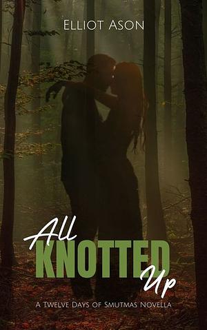 All Knotted Up by Elliot Ason