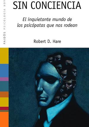 Sin Conciencia by Robert D. Hare