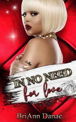 In No Need For Love by BriAnn Danae