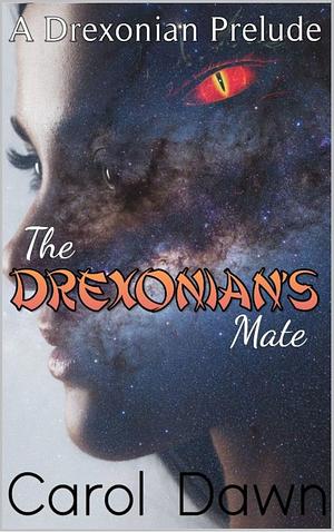 The Drexonian's Mate: A Drexonian prelude by Carol Dawn, Carol Dawn