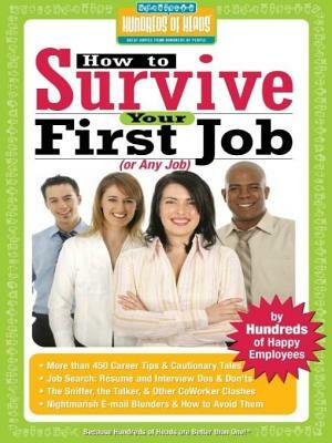 How to Survive Your First Job or Any Job: By Hundreds of Happy Employees by 