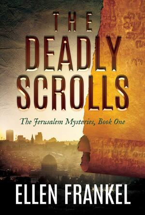 The Deadly Scrolls by Ellen Frankel
