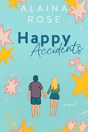 Happy Accidents by Alaina Rose