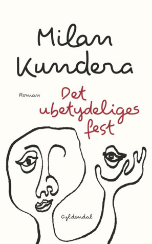 Det ubetydeliges fest by Milan Kundera, Lilian Munk Rösing, Birte Dalgreen