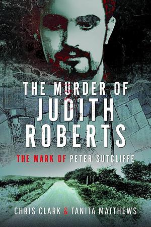 The Murder of Judith Roberts by Tanita Matthews, Chris Clark