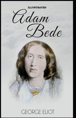 Adam Bede Illustrated by George Eliot