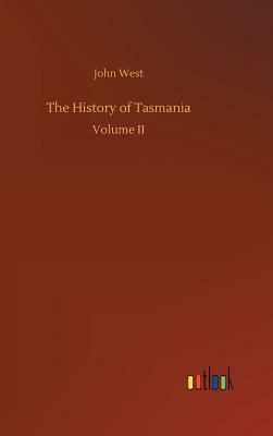 The History of Tasmania by John West