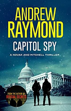 Capitol Spy by Andrew Raymond