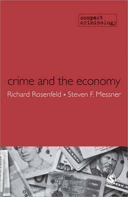 Crime and the Economy by Steven F. Messner, Richard Rosenfeld