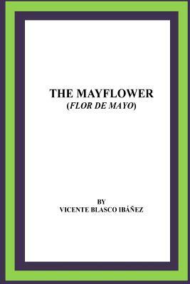 The Mayflower (Flor de mayo) by Vicente Blasco Ibanez