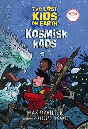 The Last Kids on Earth 4 - Kosmisk kaos by Max Brallier, Birgitte Bager, Maria Roslev