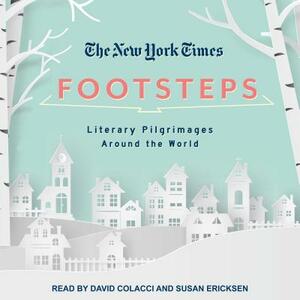The New York Times: Footsteps: From Ferrante's Naples to Hammett's San Francisco, Literary Pilgrimages Around the World by New York Times