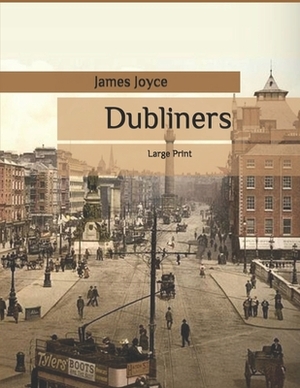 Dubliners: Large Print by James Joyce