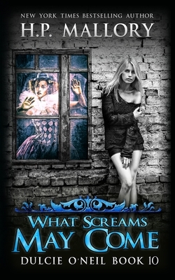 What Screams May Come by H.P. Mallory