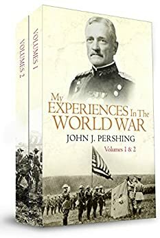 My Experiences in the World War by John J. Pershing