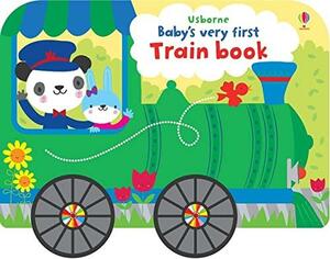 Baby's Very First Train Book by Fiona Watt