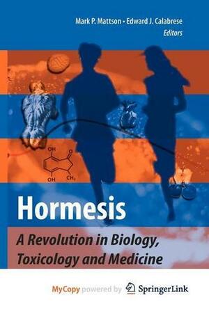 Hormesis by Edward J. Calabrese, Mark P. Mattson