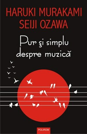 Pur și simplu despre muzică by Haruki Murakami, Mihaela Albulescu, Seiji Ozawa