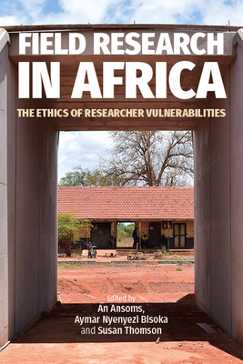 Field Research in Africa: The Ethics of Researcher Vulnerabilities by 